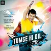 About Tumse Hi Dil Song