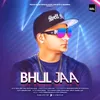 About Bhul Jaa Song