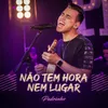 About Não Tem Hora Nem Lugar Ao Vivo Song