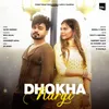 About Dhokha Kargi Song