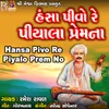 About Hansa Pivo Re Piyalo Prem No Song