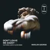 Don't Leave Me Daddy Leigh D Oliver Remix