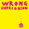 About Wrong Impression Song