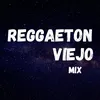 Reggaeton Viejo Mix