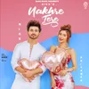 About Nakhre Tere Song