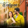 About Waliyan Song