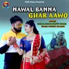 About Nawal Banna Ghar Aawo Song
