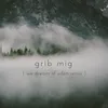 Grib Mig We Dream of Eden Remix
