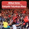About Eskişehir Yalçınkaya Marşı Song