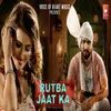 About Rutba Jaat Ka Song