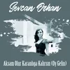 About Akşam Olur Karanlığa Kalırsın Oy Gelin Song