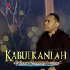 About Kabulkanlah Song