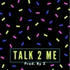 About Talk 2 Me Song