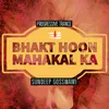 About Bhakt Hoon Mahakal Ka Progressive Trance Song