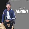 About Jaat Tabahi Song