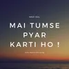 About Mai Tumse Pyar Karti Ho Song