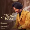 About Mitha Bolke Song