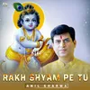 About Rakh Shyam Pe Tu Song