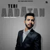 About Teri Aadatan Song