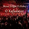 About O Kafadayız Song