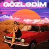 Gözlədim