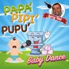 About PAPA' PIPI' PUPU' Baby Dance Song