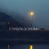 About Strangers on the Run Song