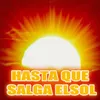 Hasta Que Salga el Sol