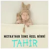 Tahir İsmine Özel Ninni