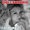About Gigi l' amoroso Song