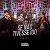 About Se Não Tivesse Ido In Live Song