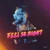 Feel so Right Lyric Version