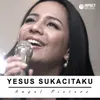 About Yesus Sukacitaku Song