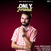 About Only Friend Song