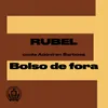 About Bolso de Fora Rubel Canta Adoniran Barbosa Song