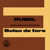 Bolso de Fora Rubel Canta Adoniran Barbosa