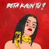 About Beta Kaun Tu? Song