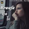 Bewafa Hai Tu