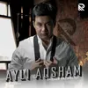 About Ayli Aqsham Song