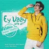 About Ey Vaay Song