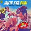 About Jante Kya Bhai Song
