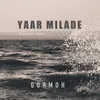 About Yaar Milade Song
