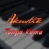 About Tanpa Kamu Song