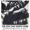 About The Sun That Never Came Song