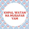 Khpal Watan Na Musafar Yam