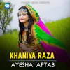 About Khaniya Raza Song
