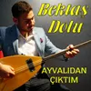 About Ayvalıdan Çıktım Song