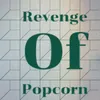 Revenge of Popcorn