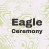 Eagle Ceremony