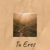 Tu Eres